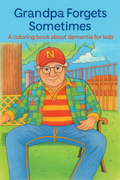 Grandpa Forgets  Sometimes- A Coloring book about dementia for kids