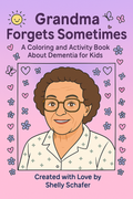 Grandma Forgets Sometimes- A coloring and activity book about dementia for kids
